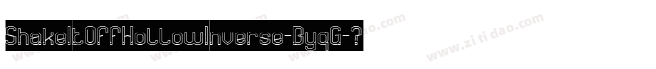 ShakeItOffHollowInverse-ByqG字体转换 ShakeItOffHollowInverse-ByqG字体转换