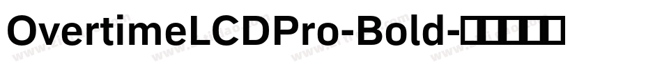 OvertimeLCDPro-Bold字体转换