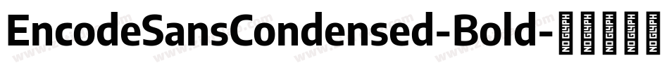 EncodeSansCondensed-Bold字体转换