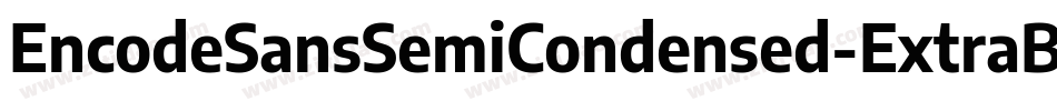 EncodeSansSemiCondensed-ExtraBold字体转换
