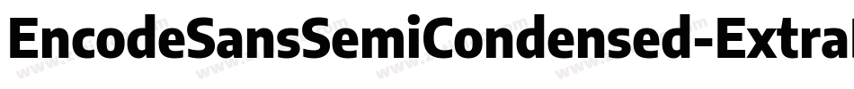 EncodeSansSemiCondensed-ExtraBold字体转换