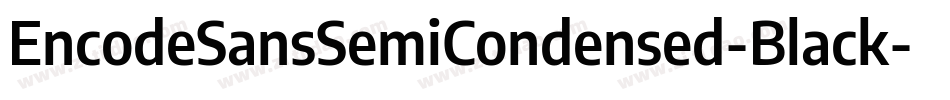 EncodeSansSemiCondensed-Black字体转换