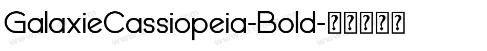 GalaxieCassiopeia-Bold字体转换