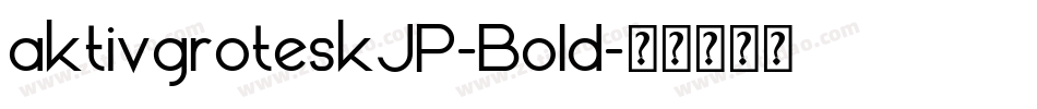 aktivgroteskJP-Bold字体转换