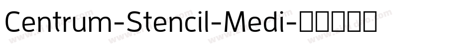 Centrum-Stencil-Medi字体转换