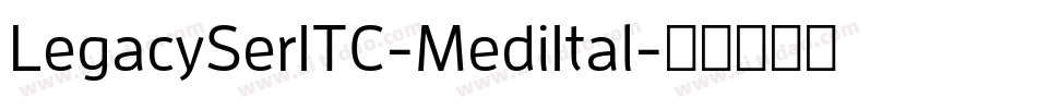 LegacySerITC-MediItal字体转换
