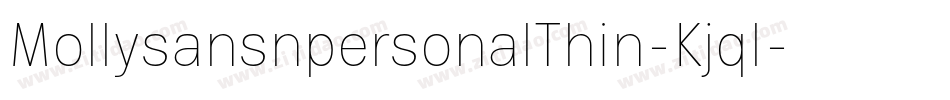 MollysansnpersonalThin-Kjql字体转换 MollysansnpersonalThin-Kjql字体转换