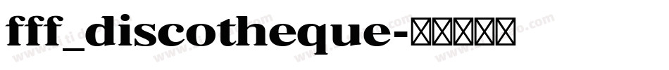 fff_discotheque字体转换