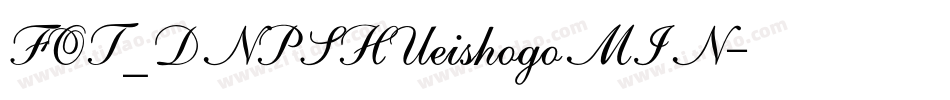 FOT_DNPSHUeishogoMIN字体转换