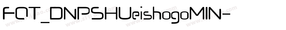 FOT_DNPSHUeishogoMIN字体转换