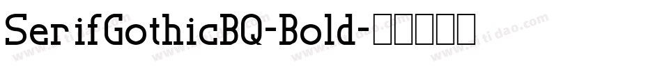 SerifGothicBQ-Bold字体转换