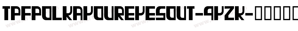 TpfPolkaYourEyesOut-4yZK字体转换