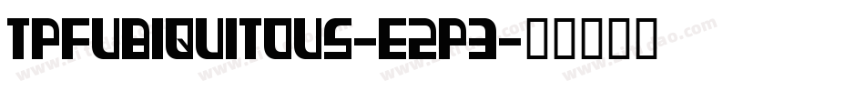 TpfUbiquitous-e2p3字体转换