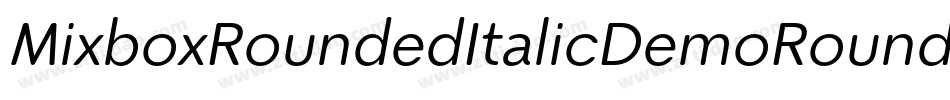 MixboxRoundedItalicDemoRoundedItalic-x3R2r字体转换 MixboxRoundedItalicDemoRoundedItalic-x3R2r字体转换