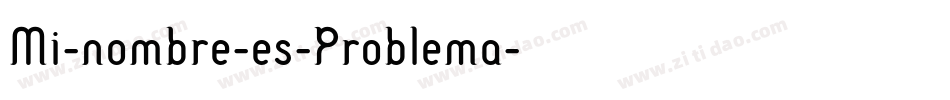 Mi-nombre-es-Problema字体转换