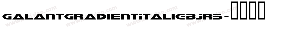 GalantGradientItalic-BJr5字体转换