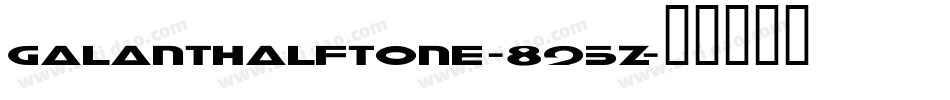 GalantHalftone-895z字体转换