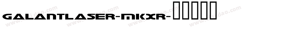 GalantLaser-MKXr字体转换