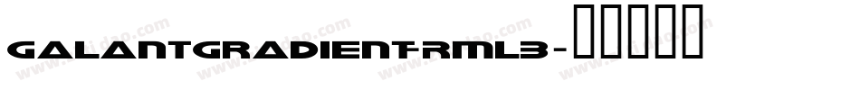 GalantGradient-Rml3字体转换