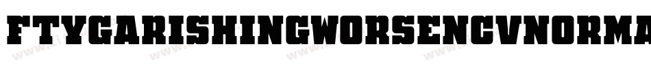 FtyGarishingWorseNcvNormal-zAJ0字体转换 FtyGarishingWorseNcvNormal-zAJ0字体转换