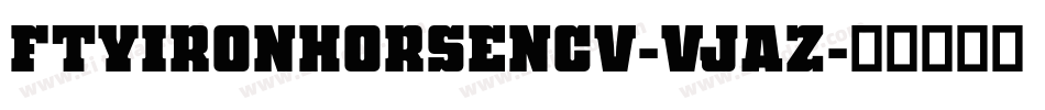 FtyIronhorseNcv-vJaZ字体转换