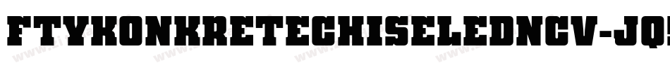 FtyKonkreteChiseledNcv-Jq5B字体转换