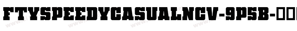 FtySpeedyCasualNcv-9p5B字体转换