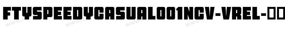 FtySpeedyCasual001Ncv-vrEL字体转换