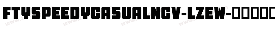 FtySpeedyCasualNcv-lzEw字体转换