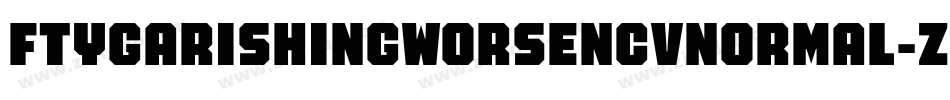 FtyGarishingWorseNcvNormal-zAJ0字体转换 FtyGarishingWorseNcvNormal-zAJ0字体转换