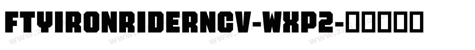FtyIronriderNcv-wxP2字体转换