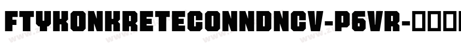 FtyKonkreteConndNcv-P6vr字体转换