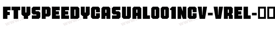 FtySpeedyCasual001Ncv-vrEL字体转换