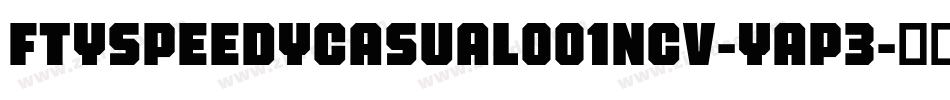 FtySpeedyCasual001Ncv-yAP3字体转换
