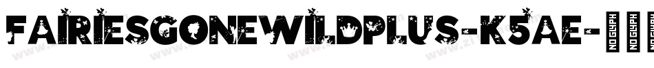 FairiesGoneWildPlus-K5ae字体转换 FairiesGoneWildPlus-K5ae字体转换