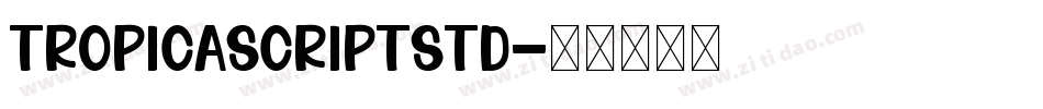TropicaScriptStd字体转换