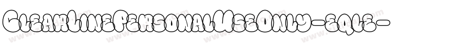 ClearLinePersonalUseOnly-eqle字体转换