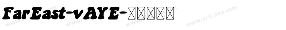 FarEast-vAYE字体转换