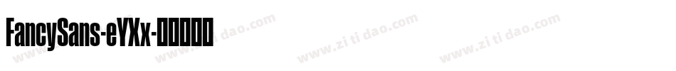 FancySans-eYXx字体转换