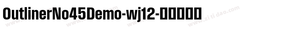 OutlinerNo45Demo-wj12字体转换 OutlinerNo45Demo-wj12字体转换