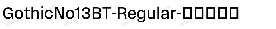 GothicNo13BT-Regular字体转换