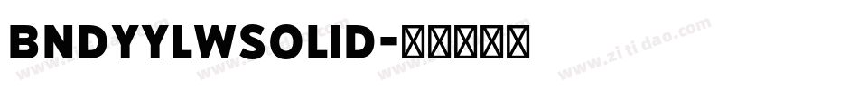 BndyYlwSolid字体转换