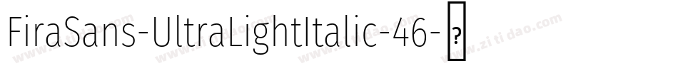 FiraSans-UltraLightItalic-46字体转换