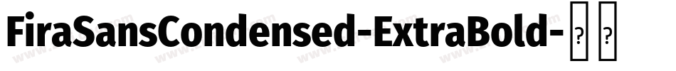 FiraSansCondensed-ExtraBold字体转换