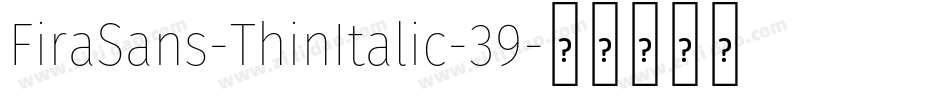 FiraSans-ThinItalic-39字体转换