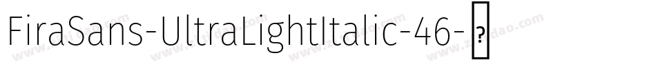 FiraSans-UltraLightItalic-46字体转换
