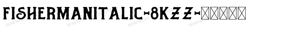 FishermanItalic-8KzZ字体转换