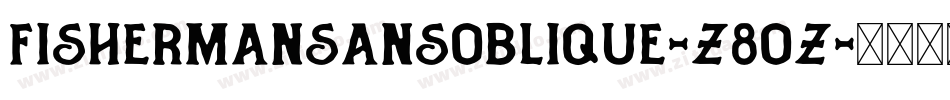 FishermanSansOblique-Z8OZ字体转换