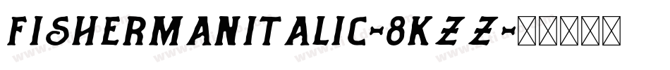 FishermanItalic-8KzZ字体转换
