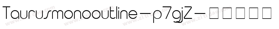 Taurusmonooutline-p7gjZ字体转换